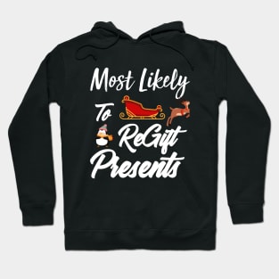 Most Likely To ReGift Presents Matching Family Christmas Hoodie